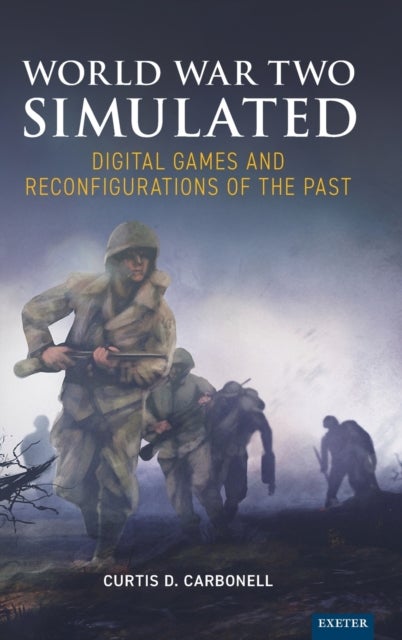 World War Two Simulated - Digital Games and Reconfigurations of the Past