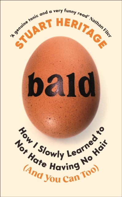 Bald - How I Slowly Learned to Not Hate Having No Hair (And You Can Too)