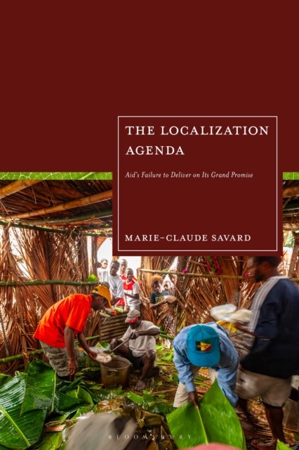 The Localization Agenda - Aid's Failure to Deliver on Its Grand Promise