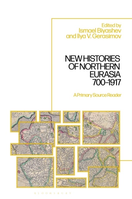 New Histories of Northern Eurasia, 700–1917 - A Primary Source Reader