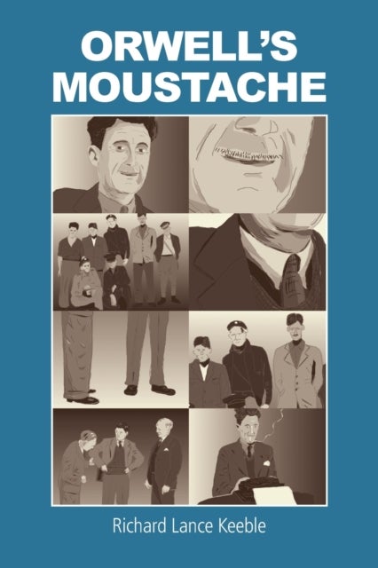 Orwell's Moustache - Addressing More Orwellian Matters