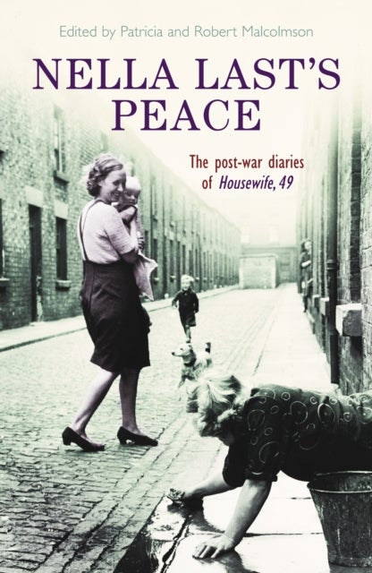 Nella Last's Peace - The Post-War Diaries Of Housewife 49