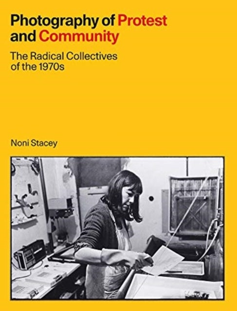 Photography of Protest and Community - The Radical Collectives of the 1970s