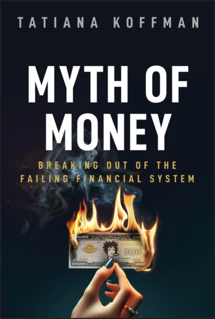 The Myth of Money - Breaking Out of the Failing Financial System