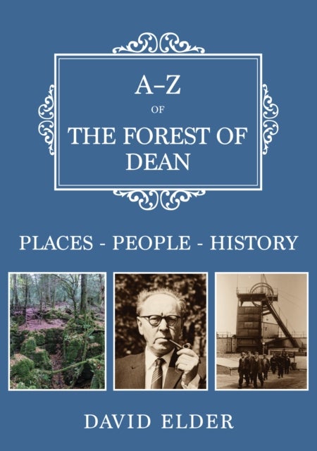 A-Z of the Forest of Dean - Places-People-History
