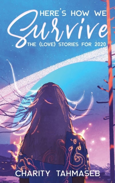 Here's How We Survive - The (Love) Stories for 2020