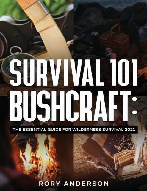Survival 101 Bushcraft - The Essential Guide for Wilderness Survival 20