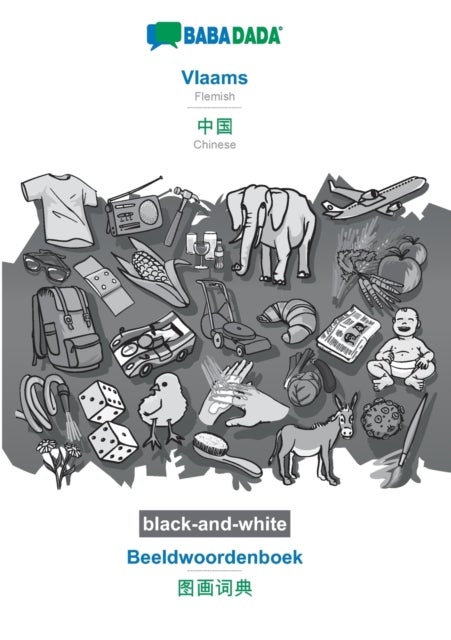 BABADADA black-and-white, Vlaams - Chinese (in chinese script), Beeldwoordenboek - visual dictionary - BABADADA Flemish - Chinese (in chinese script), visual dictionary, BW
