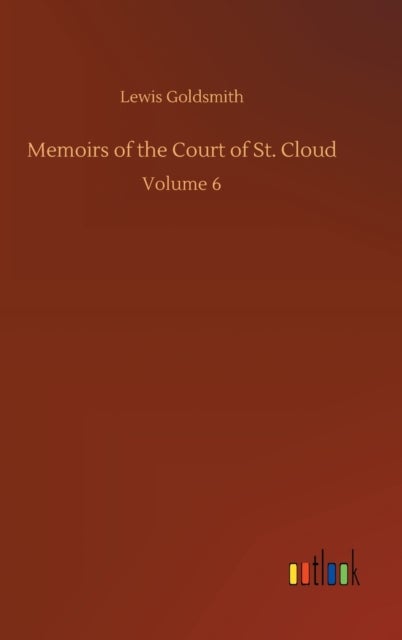 Memoirs of the Court of St. Cloud - Volume 6