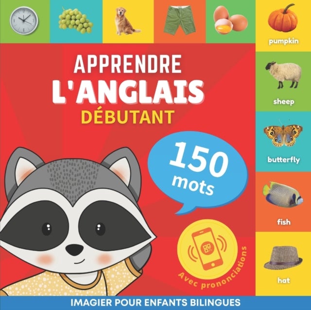 Apprendre l'anglais - 150 mots avec prononciation - Debutant - Imagier pour enfants bilingues