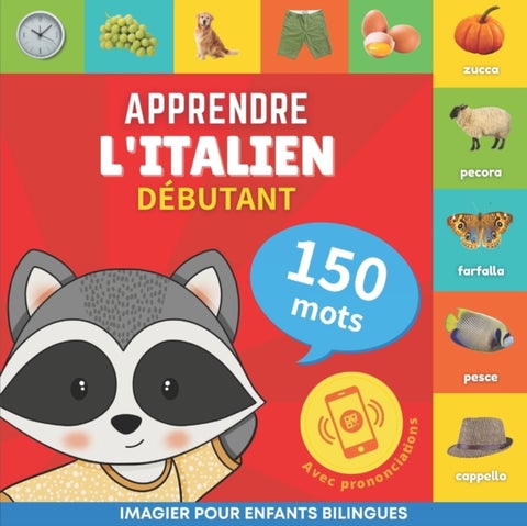 Apprendre l'italien - 150 mots avec prononciation - D?butant - Imagier pour enfants bilingues