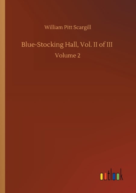 Blue-Stocking Hall, Vol. II of III - Volume 2