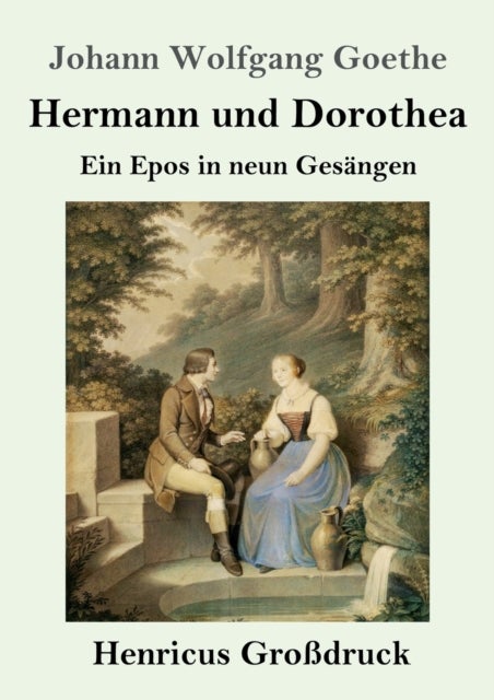Hermann und Dorothea (Grossdruck) - Ein Epos in neun Gesangen