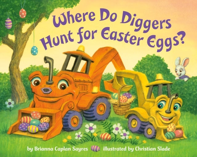 Where Do Diggers Hunt for Easter Eggs? - A Diggers board book