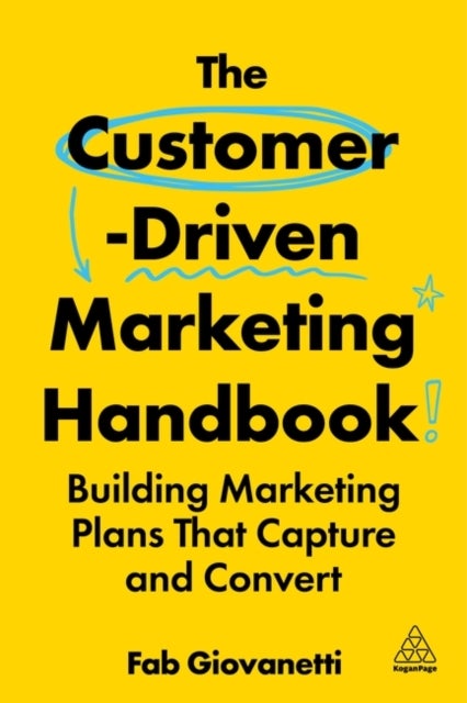 The Customer-Driven Marketing Handbook - Building Marketing Plans That Capture and Convert