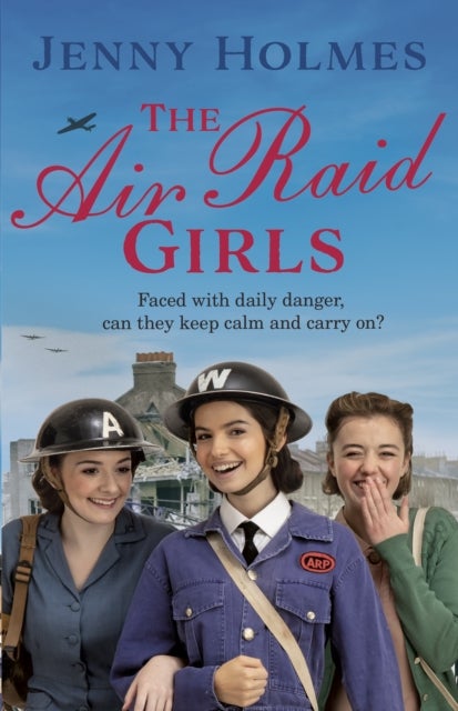 The Air Raid Girls - The first in an exciting and uplifting WWII saga series (The Air Raid Girls Book 1)
