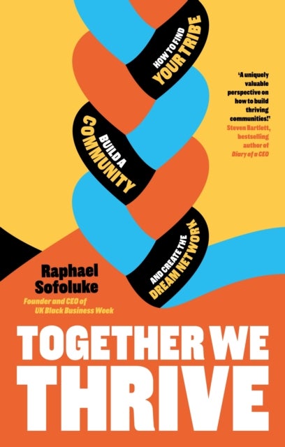 Together We Thrive - How to find your tribe, build a community and create the dream network