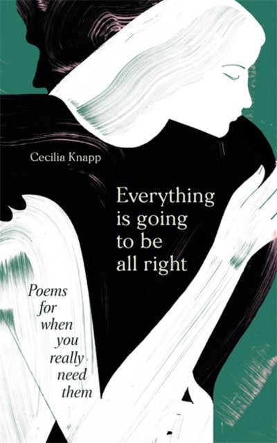 Everything is Going to be All Right - Poems for When You Really Need Them
