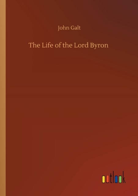The Life of the Lord Byron