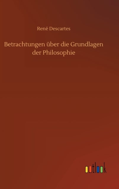 Betrachtungen uber die Grundlagen der Philosophie