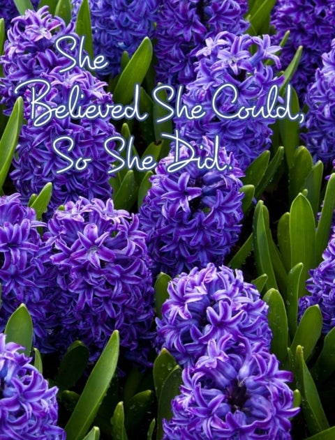 She Believed She Could, So She Did - Inspirational Quote, Beautiful Floral Design Notebook, Journal