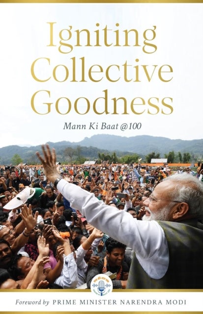 Igniting Collective Goodness - Mann Ki Baat @100