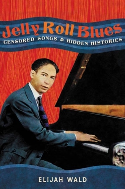 Jelly Roll Blues - Censored Songs and Hidden Histories