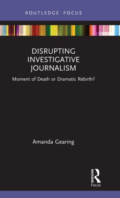 Disrupting Investigative Journalism - Moment of Death or Dramatic Rebirth?