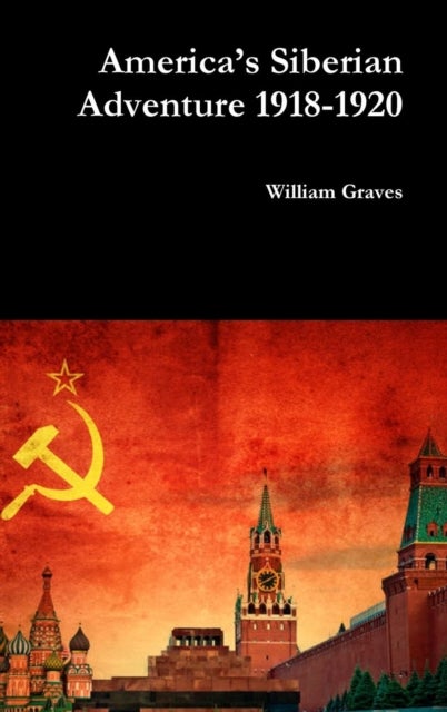 America¿s Siberian Adventure 1918-1920