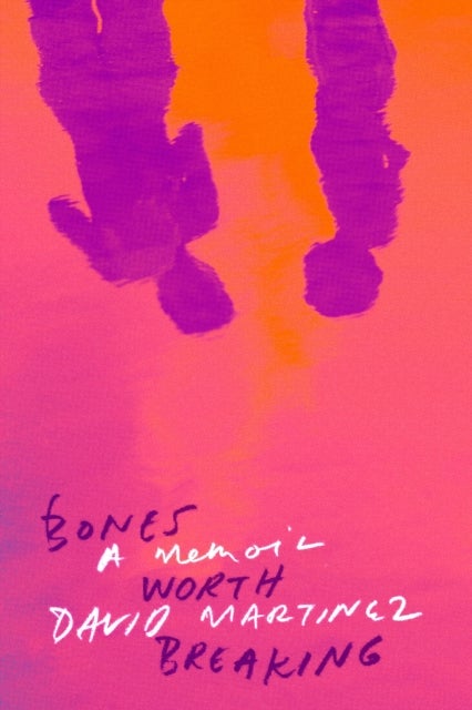 Bones Worth Breaking - A Memoir