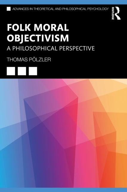A Philosophical Perspective on Folk Moral Objectivism - A Philosophical Perspective