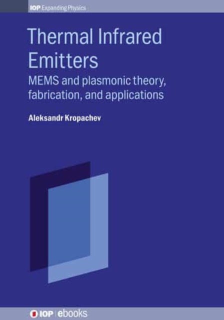 Thermal Infrared Emitters - MEMS and plasmonic theory, fabrication, and applications