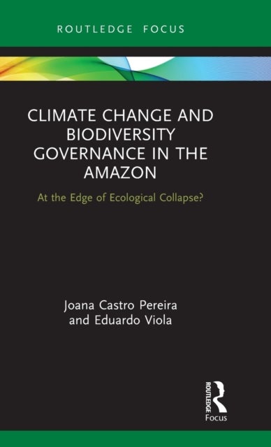 Climate Change and Biodiversity Governance in the Amazon - At the Edge of Ecological Collapse?
