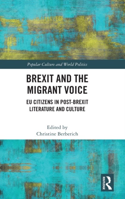 Brexit and the Migrant Voice - EU Citizens in post-Brexit Literature and Culture