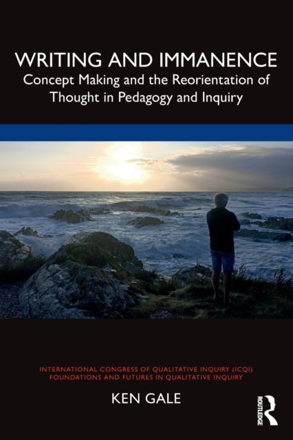Writing and Immanence - Concept Making and the Reorientation of Thought in Pedagogy and Inquiry