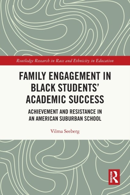 Family Engagement in Black Students¿ Academic Success - Achievement and Resistance in an American Suburban School