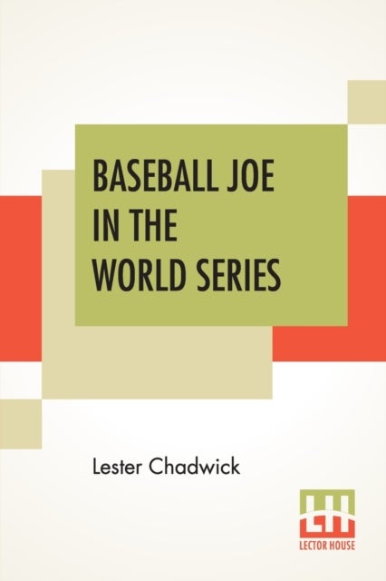 Baseball Joe In The World Series - Or Pitching For The Championship
