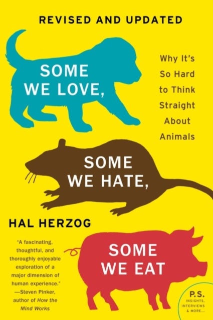 Some We Love, Some We Hate, Some We Eat [Second Edition] - Why It's So Hard to Think Straight About Animals