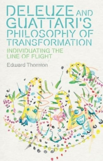 Deleuze and Guattari's Philosophy of Transformation - Individuating the Line of Flight