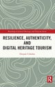 Resilience, Authenticity and Digital Heritage Tourism