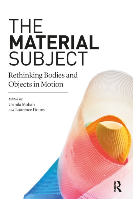 The Material Subject - Rethinking Bodies and Objects in Motion