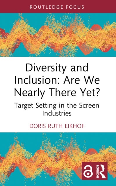 Diversity and Inclusion: Are We Nearly There Yet? - Target Setting in the Screen Industries