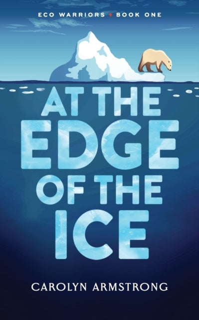 At The Edge Of The Ice - Eco Warriors book 1