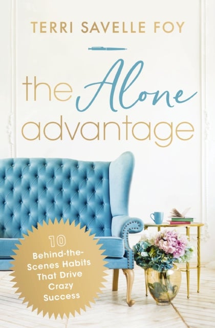 The Alone Advantage - 10 Behind-the-Scenes Habits That Drive Crazy Success – The Perfect Mother’s Day Gift for Christian Moms