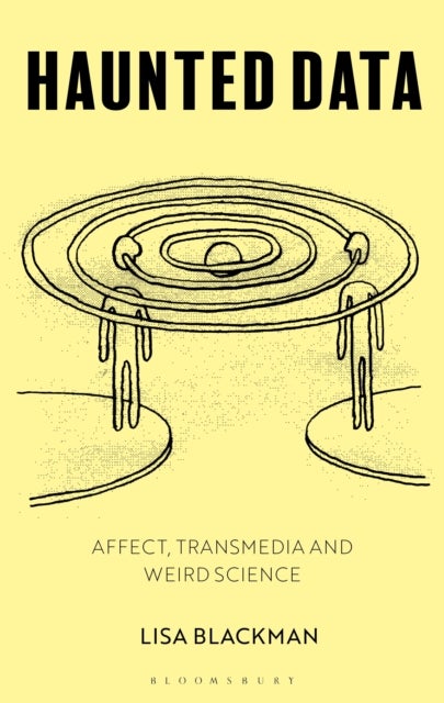 Haunted Data - Affect, Transmedia, Weird Science
