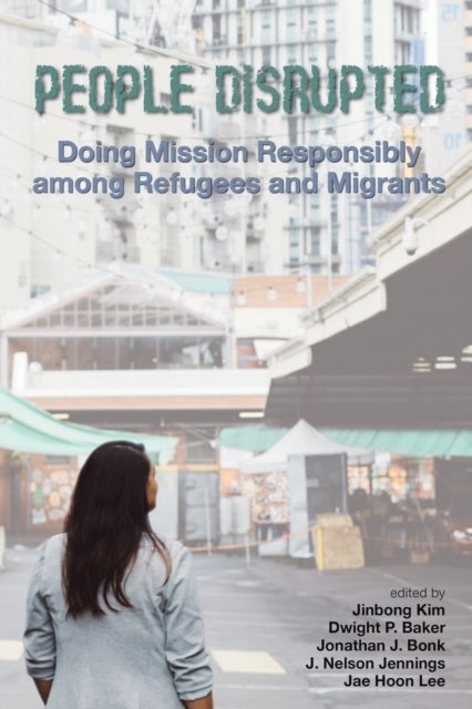 People Disrupted - Doing Mission Responsibly among Refugees and Migrants