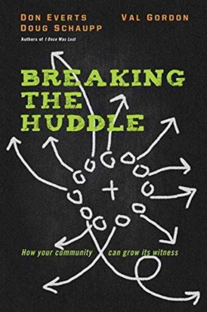 Breaking the Huddle ¿ How Your Community Can Grow Its Witness - How Your Community Can Grow Its Witness