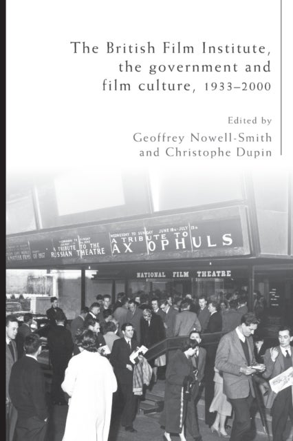 The British Film Institute, the Government and Film Culture, 1933–2000