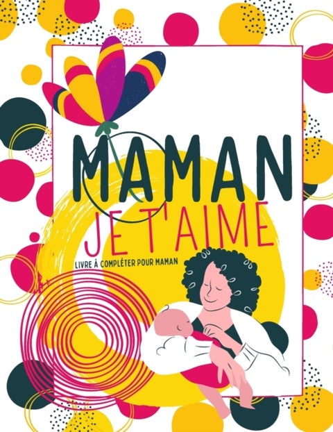 Maman Je t'aime - Livre a completer pour maman - EN COULEUR Carnet bonne fete maman - Carnet a remplir par les enfants pour maman - Carnet cadeau maman a remplir - Livre a personnaliser pour maman - Alternative a la carte - Cahier d'activite fete des meres