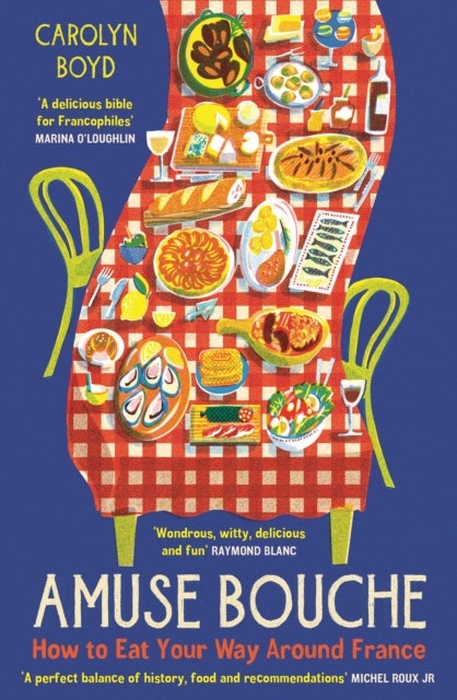 Amuse Bouche - How to Eat Your Way Around France: A Times Best Food and Drink Book 2024